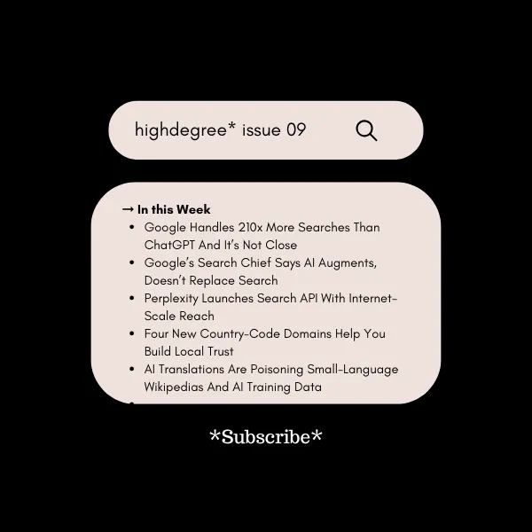 Google still leads 210x, plus what's changing in search & AI | HighDegree* – Issue 09