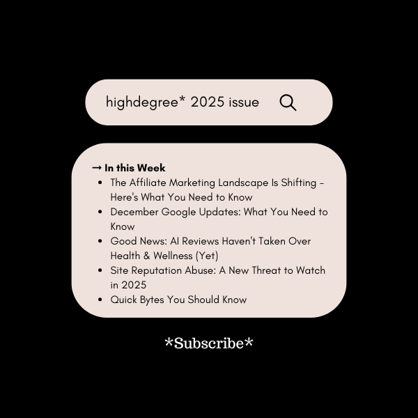 Google's 2025 Hit List: Affiliate Sites, Parasite SEO, and Who's Next? HighDegree* Newsletter is Back!