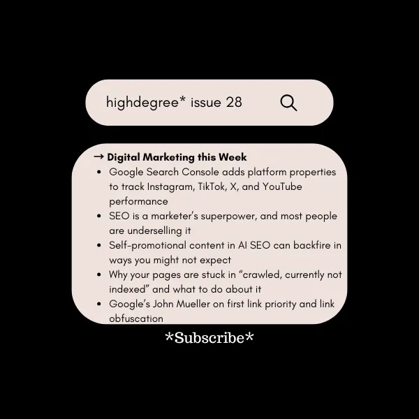 Search Console Now Tracks Your Social Content, Why SEO is a Career Superpower & AI Citation Backfires | HighDegree* Marketing – Issue 28